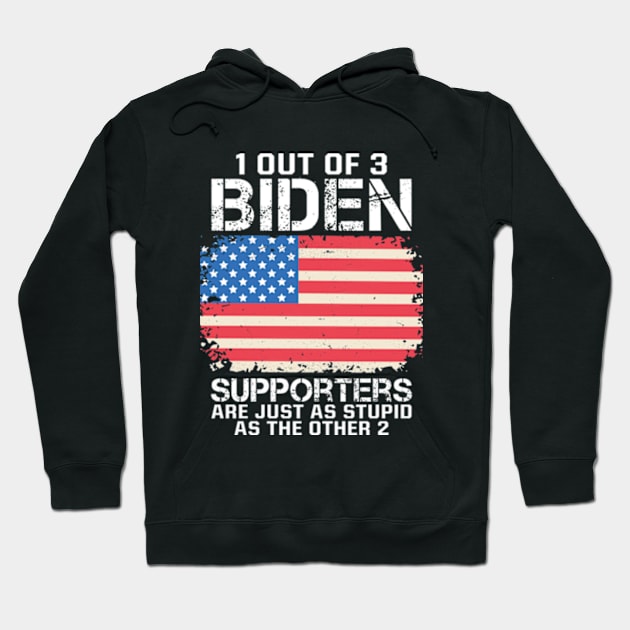 1 Out Of 3 Biden Supporters Are Just As Stupid As The Other 2 Hoodie by RiseInspired